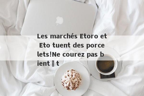 Les marchés Etoro et Eto tuent des porcelets!Ne courez pas bientôt